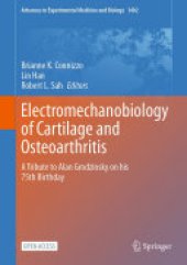 book Electromechanobiology of Cartilage and Osteoarthritis: A Tribute to Alan Grodzinsky on his 75th Birthday