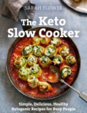 book The Keto Slow Cooker: Simple, Delicious, Healthy Ketogenic Recipes for Busy People