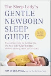 book The Sleep Lady®'s Gentle Newborn Sleep Guide: Trusted Solutions for Getting You and Your Baby FAST to Sleep Without Leaving Them to Cry It Out