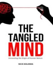 book The Tangled Mind: Unraveling the Origin of Human Nature