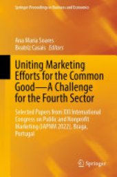 book Uniting Marketing Efforts for the Common Good—A Challenge for the Fourth Sector: Selected Papers from XXI International Congress on Public and Nonprofit Marketing (IAPNM 2022), Braga, Portugal