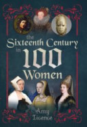 book The Sixteenth Century in 100 Women