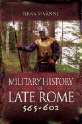 book Military History of Late Rome 565–602