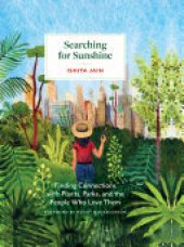 book Searching for Sunshine: Finding Connections with Plants, Parks, and the People Who Love Them