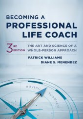 book Becoming a Professional Life Coach: The Art and Science of a Whole-Person Approach