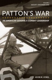 book Patton's War: An American General's Combat Leadership, Volume 2: August–December 1944