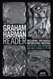 book The Graham Harman Reader: Including Collected Works and Previously Unpublished Essays