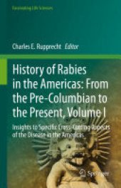 book History of Rabies in the Americas: From the Pre-Columbian to the Present, Volume I: Insights to Specific Cross-Cutting Aspects of the Disease in the Americas