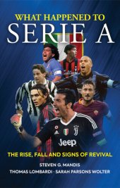 book What Happened to Serie a: The Rise, Fall and Signs of Revival