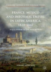 book France, Mexico and Informal Empire in Latin America, 1820-1867: Equilibrium in the New World