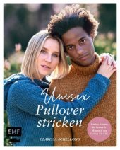 book Unisex-Pullover stricken: 18 Strickprojekte im Boyfriend-Look mit zeitlosen Schnitten in den Größen XS-XXL für Frauen und Männer