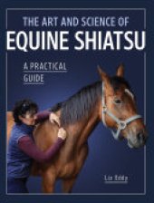 book The Art and Science of Equine Shiatsu: A practical guide