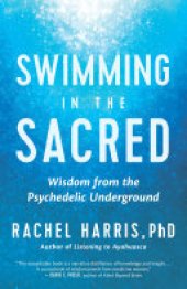 book Swimming in the Sacred: Wisdom from the Psychedelic Underground