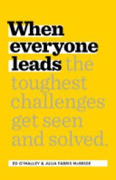 book When Everyone Leads: How The Toughest Challenges Are Seen And Solved