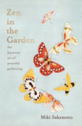 book Zen in the Garden: the Japanese art of peaceful gardening