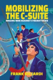 book Mobilizing the C-Suite: Waging War Against Cyberattacks