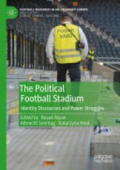 book The Political Football Stadium: Identity Discourses and Power Struggles