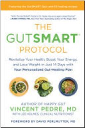 book The GutSMART Protocol: Revitalize Your Health, Boost Your Energy, and Lose Weight in Just 14 Days with Your Personalized Gut-Healing Plan