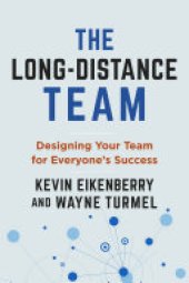 book The Long-Distance Team: Designing Your Team for Everyone's Success