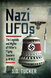 book Nazi UFOs: The Legends and Myths of Hitlers Flying Saucers in WW2