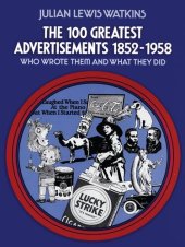 book The 100 Greatest Advertisements 1852-1958: Who Wrote Them and What They Did