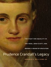 book Prudence Crandall's Legacy: The Fight for Equality in the 1830s, Dred Scott, and Brown v. Board of Education