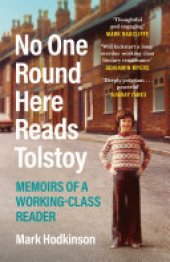 book No One Round Here Reads Tolstoy: Memoirs of a Working-Class Reader