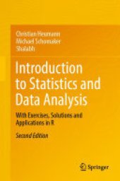 book Introduction to Statistics and Data Analysis: With Exercises, Solutions and Applications in R