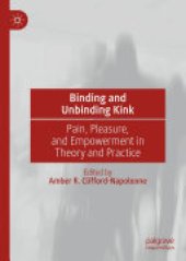 book Binding and Unbinding Kink: Pain, Pleasure, and Empowerment in Theory and Practice