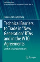 book Technical Barriers to Trade in “New Generation” RTAs and in the WTO Agreements: Conflict or Complementarity?