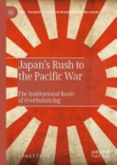 book Japan’s Rush to the Pacific War: The Institutional Roots of Overbalancing