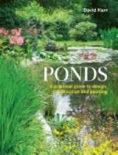 book Ponds: A Practical Guide to Design, Construction and Planting