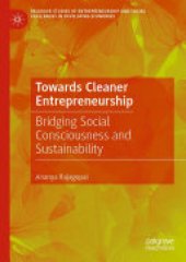 book Towards Cleaner Entrepreneurship: Bridging Social Consciousness and Sustainability