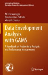 book Data Envelopment Analysis with GAMS: A Handbook on Productivity Analysis and Performance Measurement