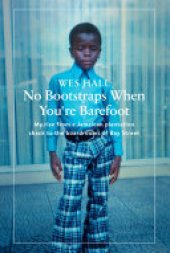 book No Bootstraps When You're Barefoot: My rise from a Jamaican plantation shack to the boardrooms of Bay Street