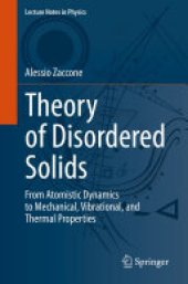 book Theory of Disordered Solids: From Atomistic Dynamics to Mechanical, Vibrational, and Thermal Properties