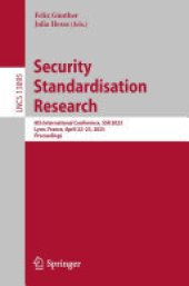 book Security Standardisation Research: 8th International Conference, SSR 2023, Lyon, France, April 22-23, 2023, Proceedings