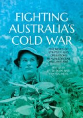 book Fighting Australia’s Cold War: The Nexus of Strategy and Operations in a Multipolar Asia, 1945–1965