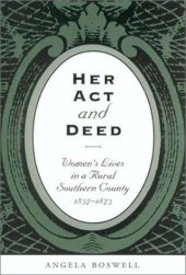 book Her Act and Deed: Women's Lives in a Rural Southern County, 1837-1873 