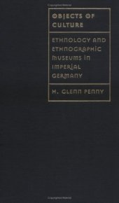 book Objects of Culture: Ethnology and Ethnographic Museums in Imperial Germany