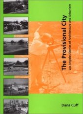 book The Provisional City: Los Angeles Stories of Architecture and Urbanism