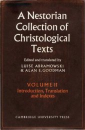 book A Nestorian Collection of Christological Texts: 2: Introduction, Translations, Indexes: Introduction, Translation and Indexes