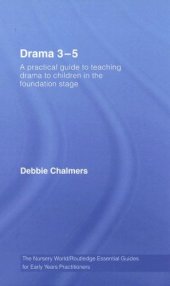 book Drama 3 - 5: A Practical Guide to Teaching Drama to Children in the Foundation Stage 