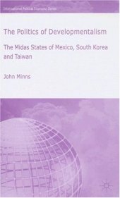 book The Politics of Developmentalism: The Midas States of Mexico, South Korea and Taiwan 