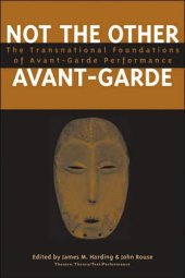 book Not the Other Avant-Garde: The Transnational Foundations of Avant-Garde Performance 