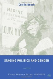 book Staging Politics and Gender: French Women's Drama, 1880-1923