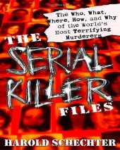 book The Serial Killer Files: The Who, What, Where, How, and Why of the World's Most Terrifying Murderers