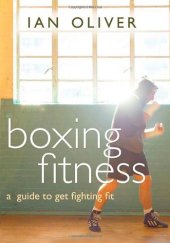 book Boxing Fitness: A Guide to Getting Fighting Fit 