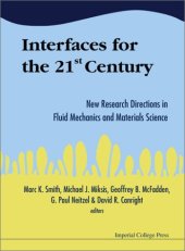 book Interfaces for the 21st Century: New Research Directions in Fluid Mechanics and Materials Science : A Collection of Research Papers Dedicated to Steven H. Davis in Commemoration of hi