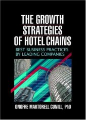 book The Growth Strategies Of Hotel Chains: Best Business Practices By Leading Companies